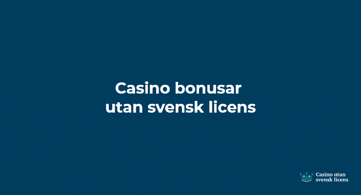 Bonusar hos casinon utan svensk licens