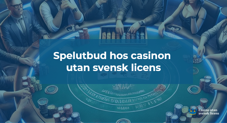 Spelutbud hos casinon utan svensk licens