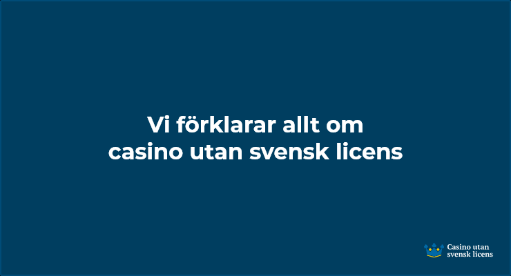 Vi förklarar allt om casino utan svensk licens